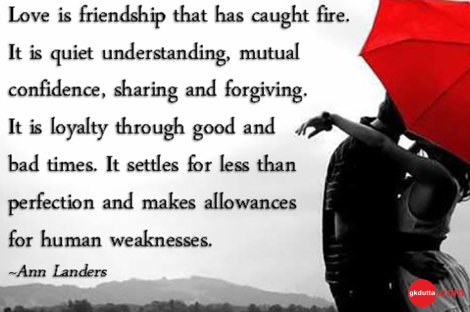 love-friendship-fire-understanding-confidence-sharing-forgiving-loyalty-caring-trust-amazing-great-inspirational-feelings-Ann-Landers
